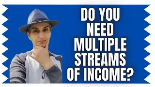 DO YOU NEED MULTIPLE STREAMS OF INCOME?