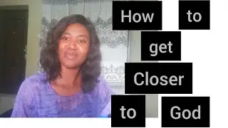 How to get closer to God. #faithvideo