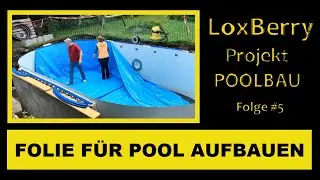 Loxberry Projects Poolbau - Folge #5 - So bringst Du die Folie in Deinen Ovalpool!