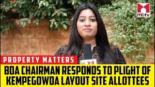 BDA Chairman responds to plight of Kempegowda Layout site allottees