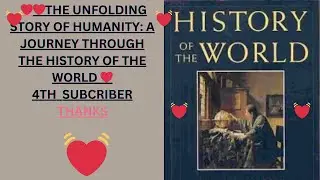 The Unfolding Story of Humanity: A Journey Through the History of the World
