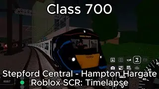 [Roblox SCR V2.3.1] SCR: Timelapse | Connect Class 700 | R007 Stepford Central - Hampton Hargate