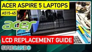 Step-by-Step: Acer Aspire 5 A515-45 LCD Replacement Tutorial