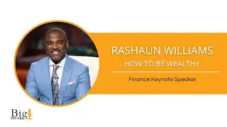 Rashaun Williams - Finance Keynote Speaker - How to be Wealthy