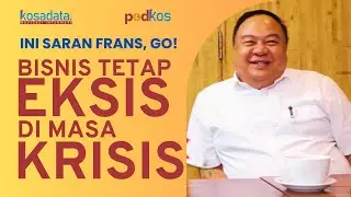 Agar Bisnis Tetap Eksis di Tengah Gelombang Krisis: Ini Saran Frans, Go!