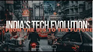 India's Tech Evolution: A Journey from the 90s to the Future