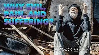 Why Evil, Pain, and Suffering? - Mike James