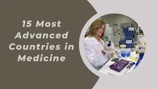 15 Most Advanced Countries in Medicine