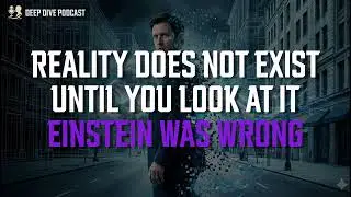 𝐏𝐎𝐃𝐂𝐀𝐒𝐓｜The End of Reality，Nobel Prize 2022：The Universe Is Not Locally Real