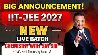 🔥 BIG ANNOUNCEMENT: JEE 2027 Chemistry LIVE by SM Sir