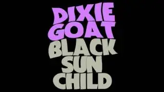 Dixie Goat - Nothin' Is Forever