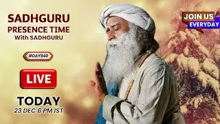 🔴LIVE | Sadhguru Presence Time | SADHGURU LIFE LESSONS | Isha Yoga Center | 6 PM | 23 Dec | #Day940