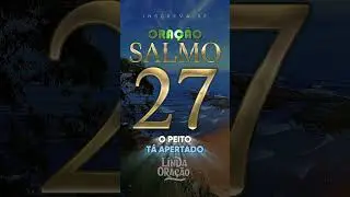🙏 SALMO 27 ORAÇÃO PODEROSA ⚔️ Proteção, Coragem e Vitória 🔥 #oraçãopoderosa #oração #salmo27 #fé