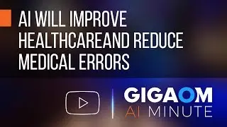 AI Will Improve Healthcare and Reduce Medical Errors