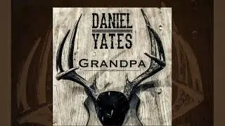Daniel Yates - Grandpa (Lyric Video)
