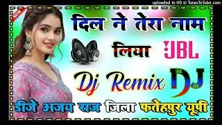 Dil Ne Tera Name Liya Dj Remix Teri Yaadon Ki Chadar Odhe Har Raat Gujar Jaati Hai Song Dj Ajay Raj