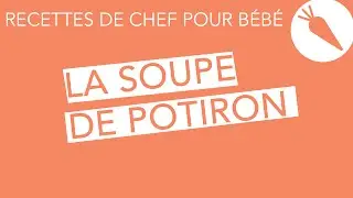 Recettesde chef pour bébé - La soupe de potiron