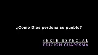 &iquest;Como Dios perdona su pueblo? | No&eacute; Garc&iacute;a