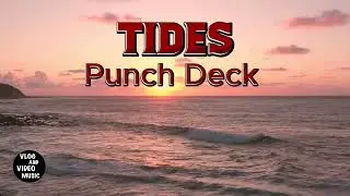 Tides - Punch Deck. Background Music for Video, Vlog