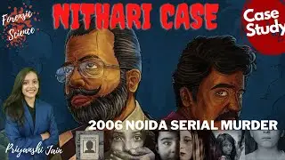 Nithari Kand | 2006 Noida serial murders | Case Study |Forensic Science |Full Story of Surinder Koli
