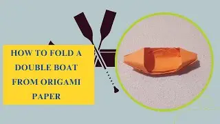 HOW TO FOLD A DOUBLE BOAT WITH ORIGAMI PAPER / FOLDING PAPER WITH CHILDREN