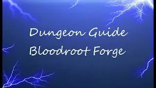 ESO - Dungeon Guide - Bloodroot Forge