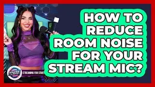 How To Reduce Room Noise For Your Stream Mic?