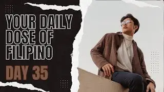 Your daily dose of Filipino Day 35