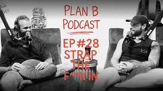 Ep #28 - Strap The F**K In