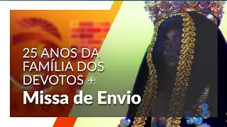 Missa de Envio | 25 Anos da Família dos Devotos 08h 14/07/2024