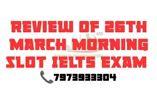 26th March morning slot IELTS Exam review