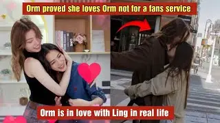 (LingOrm)  Orm proved that her love for Ling is genuine, not fan service