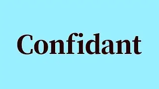 Confidant Pronunciation and Meaning