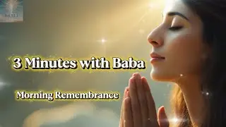 3 Minutes with Baba | A Gentle Morning Prayer of Remembrance | Om Shanti