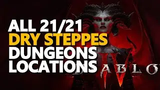 All 21 Dry Steppes Dungeons Locations Diablo 4