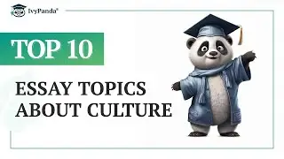 TOP-10 Essay Topics about Culture
