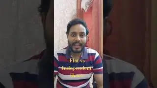 Flat vs Independent House what should you purchase?