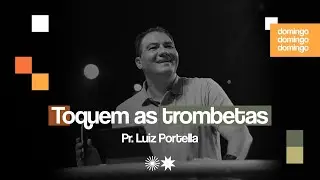 Toquem as trombetas | Pr. Luiz Portella | Igreja Bola de Neve | 11.01.2026