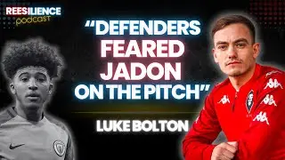 How Sancho & Foden Developed at Man City | Luke Bolton | Reesilience Podcast with Mark Rees
