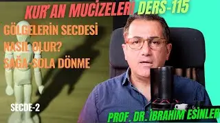 Secde-2, gölgelerin secdesi nasıl olur? Sağa-sola dönme nasıl olur? Kur'an mucizeleri ders-115