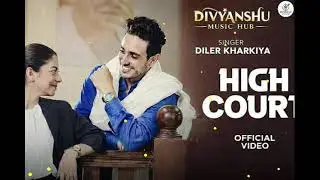 High Court (Official Music Video) | Diler Kharkiya | New Haryanvi Song 2025 | DIVYANSHU MUSIC HUB