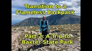 Transitioning to a Frameless Ultralight Backpack, Part 2: A Trip to Baxter State Park in Maine!