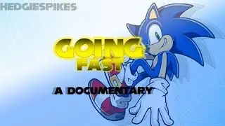 Going Fast - a small Sonic Documentary