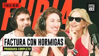 FACTURA CON HORMIGAS | PROGRAMA COMPLETO de FURIA BEB&Eacute;