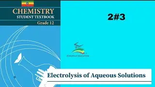 Ethiopian Grade 12 Chemistry 2#3 Electrolysis of Aqueous Solution