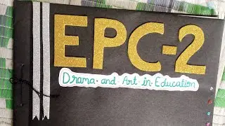 EPC-2 file drama and art in education🎒🏫📚🎓  B. Ed //bbmku