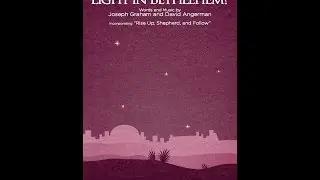 CAN YOU SEE THE LIGHT IN BETHLEHEM? (SATB Choir) - Joseph Graham and David Angerman