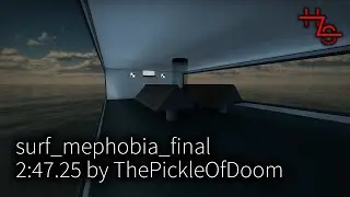surf_mephobia_final in 2:47.25 by ThePickleOfDoom