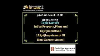 9706 CAIE A2 Accounting-IAS 16 And IAS 36 Lecture(Urdu-Hindi)