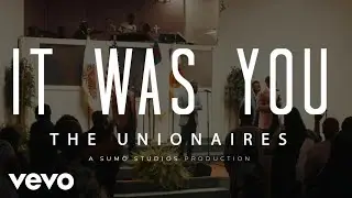 The Unionaires - It Was You